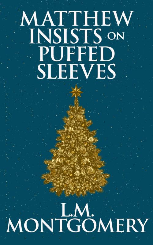 Cover of the book Matthew Insists on Puffed Sleeves by L. M. Montgomery, Dreamscape Media
