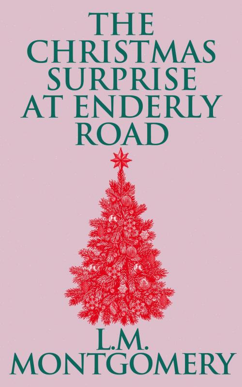 Cover of the book Christmas Surprise at Enderly Road, The by L. M. Montgomery, Dreamscape Media