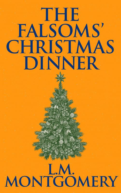 Cover of the book Falsoms' Christmas Dinner, The by L. M. Montgomery, Dreamscape Media