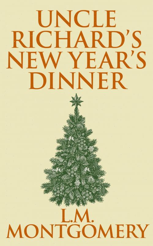 Cover of the book Uncle Richard's New Year's Dinner by L. M. Montgomery, Dreamscape Media