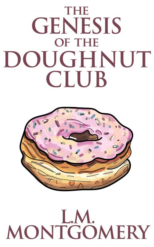 Cover of the book The Genesis of the Doughnut Club by L. M. Montgomery, Dreamscape Media