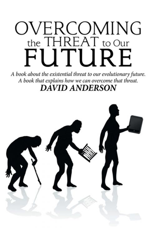 Cover of the book Overcoming the Threat to Our Future by David Anderson, Xlibris US