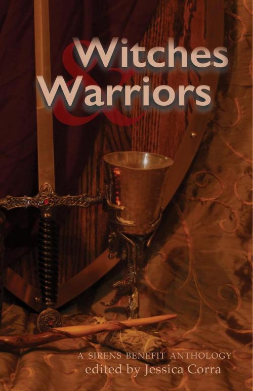 Cover of the book Witches & Warriors by Jessica Corra (editor), Cass Morris, Edith Hope Bishop, Dorian Lindle, J. Lynn Baker, Kate Larking, Kristin Blount, Lola Lindle, Jennifer Adam, Nivair H. Gabriel, Kallyn Hunter, Lyta Gold, Rook Riley, Jessica Aelwood, Leftover Wine Publishing