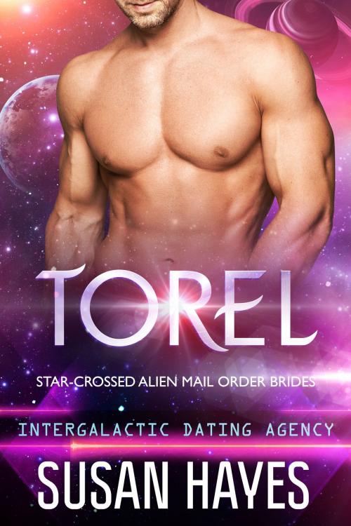 Cover of the book Torel: Star-Crossed Alien Mail Order Brides (Intergalactic Dating Agency) by Susan Hayes, Black Scroll Publications Ltd.