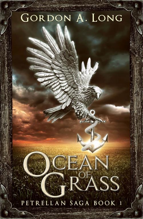 Cover of the book Ocean of Grass: Petrellan Saga 1 by Gordon A. Long, Gordon A. Long
