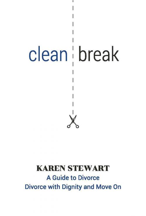 Cover of the book Clean Break A Guide To Divorce: Divorce With Dignity And Move On by Karen Stewart, Windsor & Yates Publishing