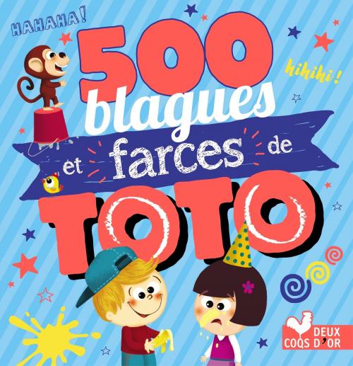 Cover of the book 500 blagues et farces de Toto by Collectif, Deux Coqs d'Or