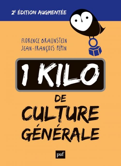 Cover of the book 1 kilo de culture générale by Jean-François Pépin, Florence Braunstein, Presses Universitaires de France