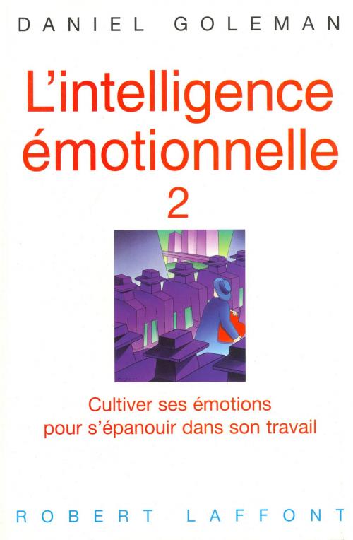 Cover of the book L'intelligence émotionnelle - Tome 2 by Daniel GOLEMAN, Groupe Robert Laffont