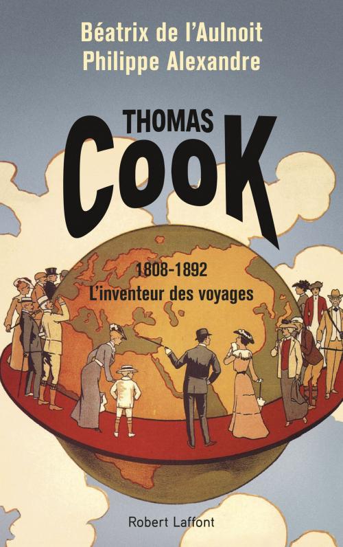 Cover of the book Thomas Cook by Béatrix de L'AULNOIT, Philippe ALEXANDRE, Groupe Robert Laffont