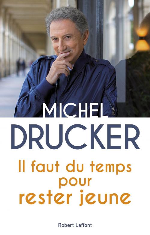 Cover of the book Il faut du temps pour rester jeune by Michel DRUCKER, Groupe Robert Laffont