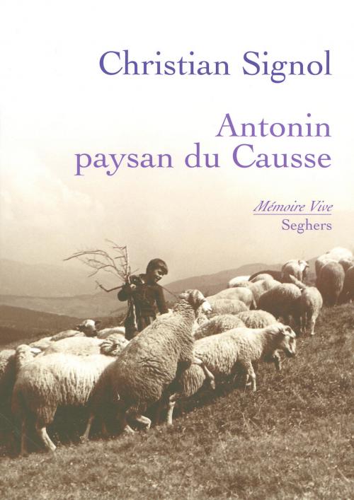 Cover of the book Antonin, paysan du causse by Christian SIGNOL, Groupe Robert Laffont