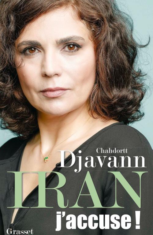 Cover of the book Iran: j'accuse ! by Chahdortt Djavann, Grasset