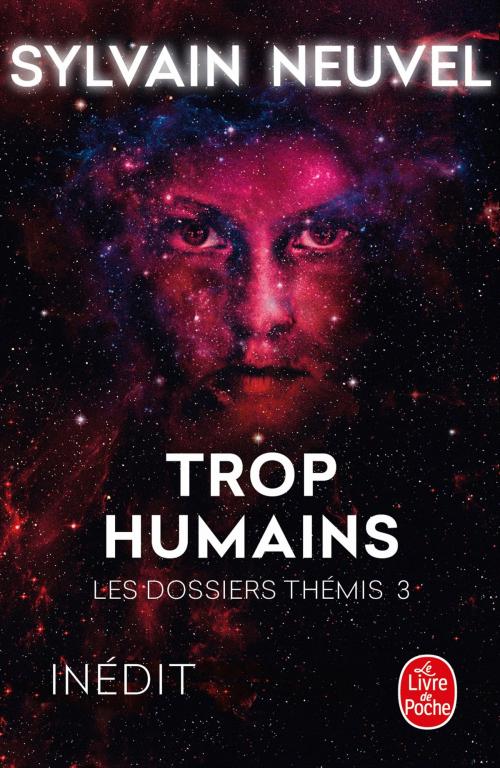 Cover of the book Trop humains (Les Dossiers Thémis, Tome 3) by Sylvain Neuvel, Le Livre de Poche