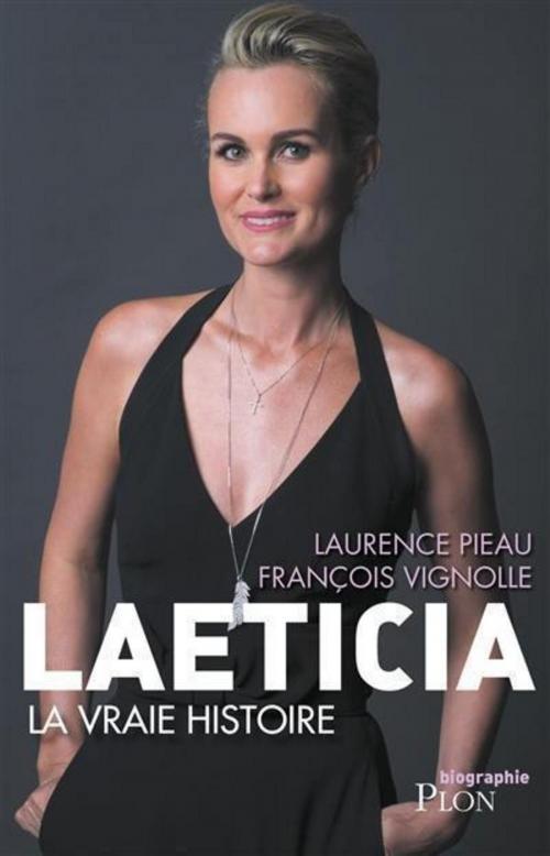 Cover of the book Laeticia, la vraie histoire by Laurence PIEAU, François VIGNOLLE, Place des éditeurs