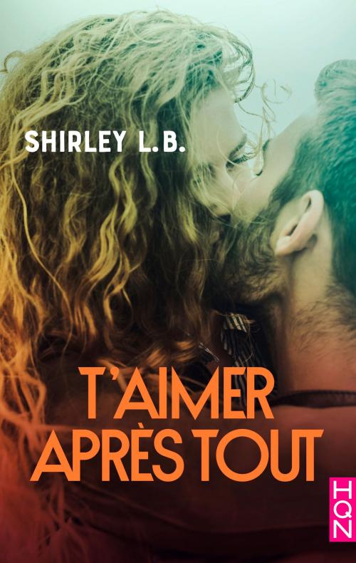 Cover of the book T'aimer après tout by Shirley L.B., Harlequin
