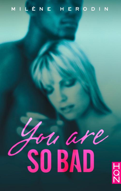 Cover of the book You Are so Bad by Milène Herodin, Harlequin