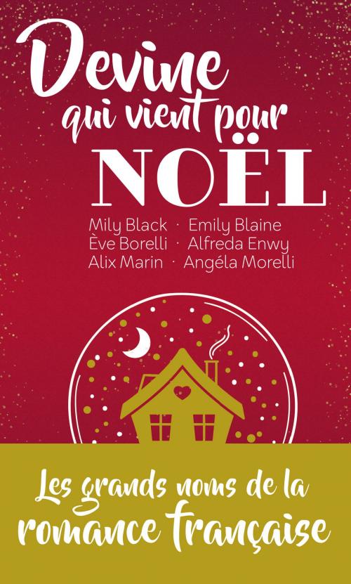 Cover of the book Devine qui vient pour Noël by Mily Black, Emily Blaine, Eve Borelli, Alfreda Enwy, Alix Marin, Angéla Morelli, Harlequin