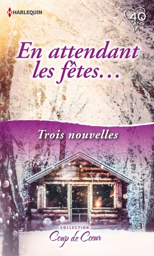 Cover of the book En attendant les fêtes... by Vicki Lewis Thompson, Jill Shalvis, Day Leclaire, Harlequin