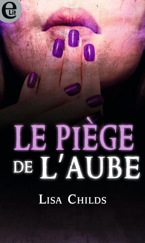 Cover of the book Le piège de l'aube by Lisa Childs, Harlequin