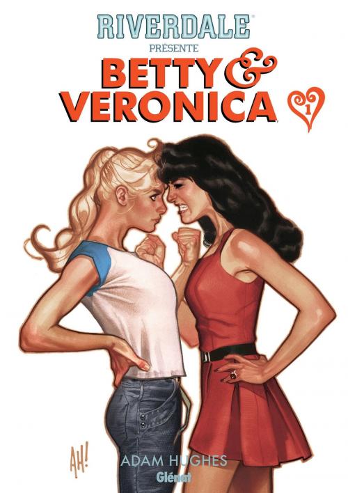 Cover of the book Riverdale présente Betty et Veronica - Tome 01 by Adam Hugues, Adam Hugues, José Villarrubia, Glénat BD