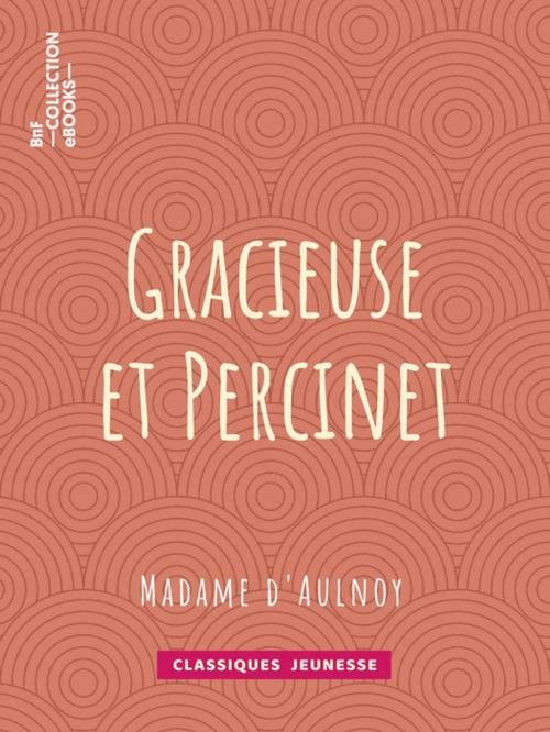 Cover of the book Gracieuse et Percinet by Madame d'Aulnoy, BnF collection ebooks