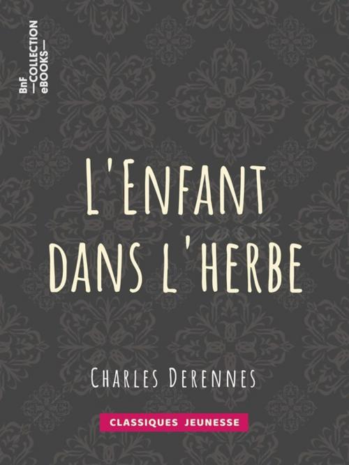 Cover of the book L'Enfant dans l'herbe by Charles Derennes, BnF collection ebooks