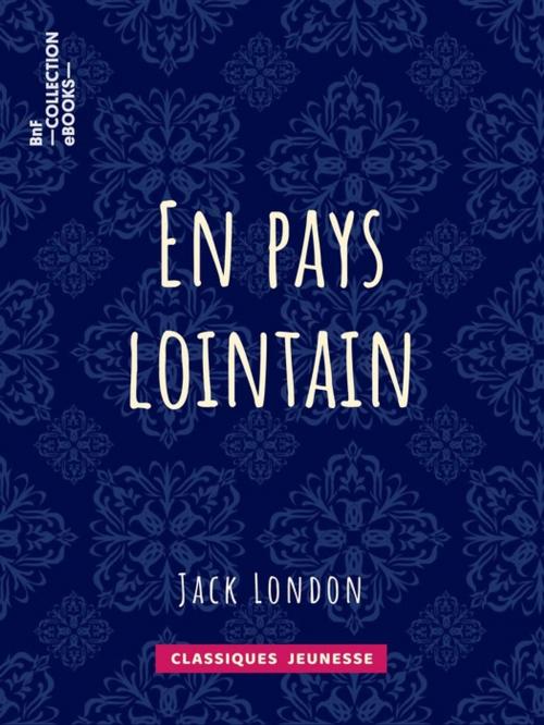 Cover of the book En pays lointain by Jack London, BnF collection ebooks