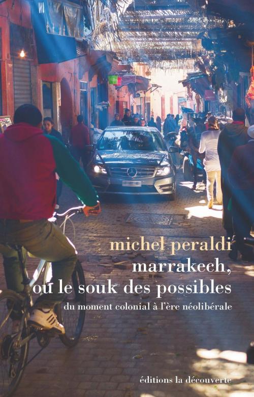 Cover of the book Marrakech, ou le souk des possibles by Michel PERALDI, La Découverte