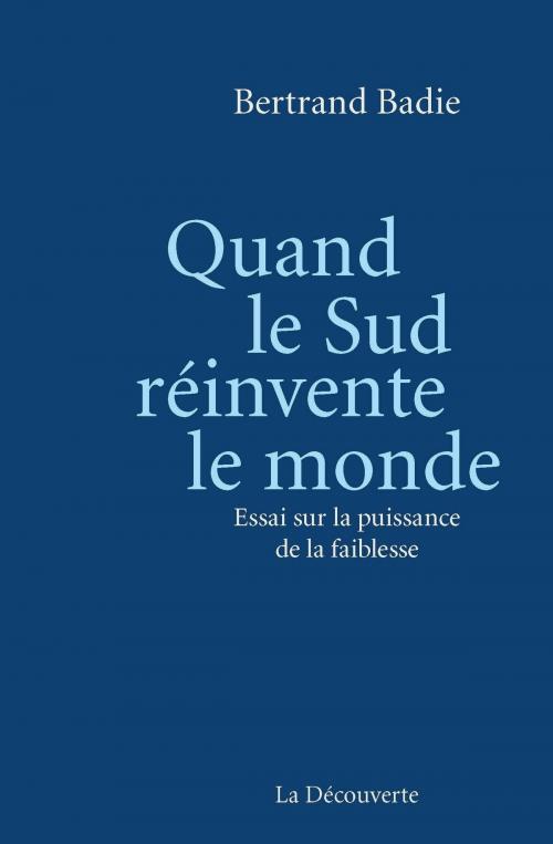 Cover of the book Quand le Sud réinvente le monde by Bertrand BADIE, La Découverte