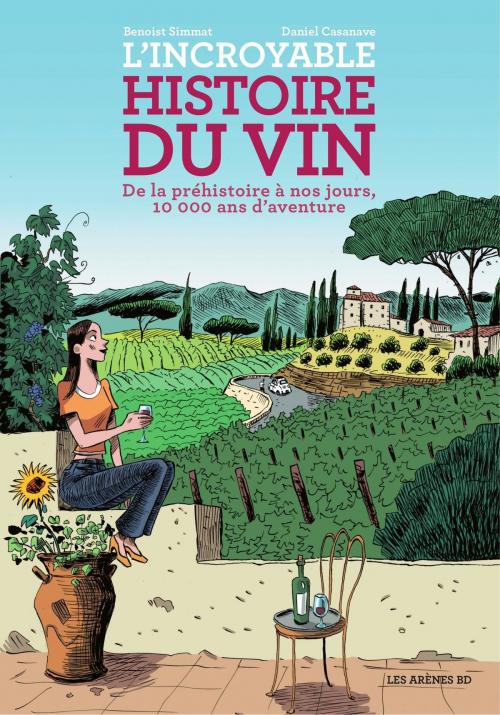 Cover of the book L'Incroyable Histoire du vin by Benoist Simmat, Les Arènes BD