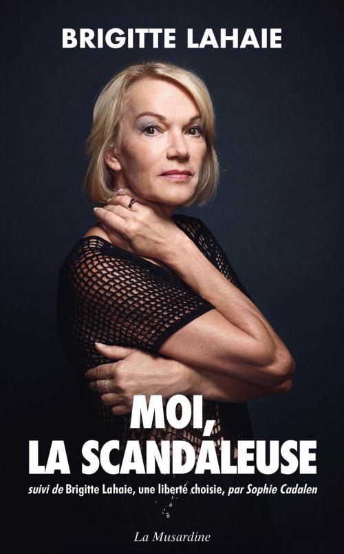 Cover of the book Moi, la scandaleuse by Brigitte Lahaie, Groupe CB