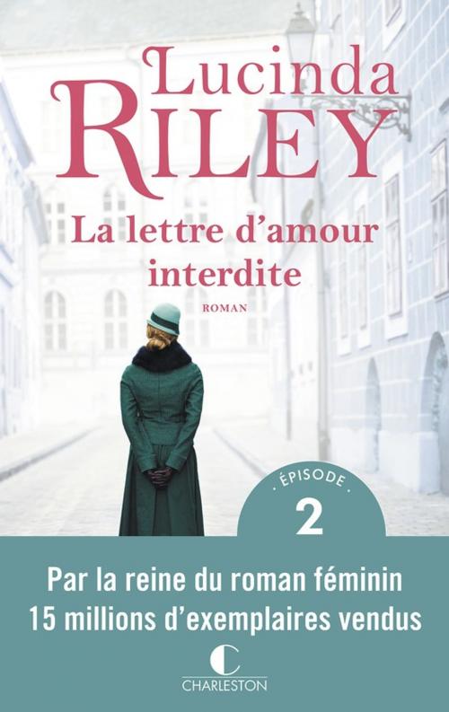Cover of the book La lettre d'amour interdite - Épisode 2 by Lucinda Riley, Éditions Charleston