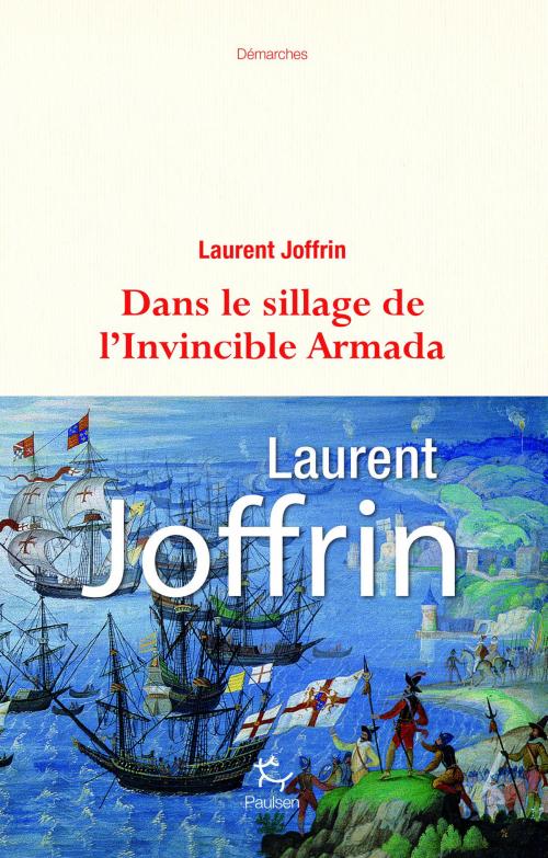 Cover of the book Dans le sillage de l'Invincible Armada by Laurent Joffrin, PAULSEN
