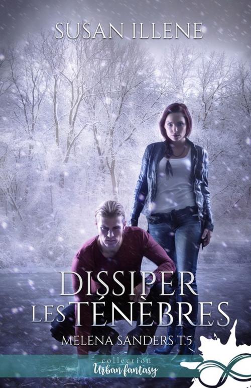 Cover of the book Dissiper les Ténèbres by Susan Illene, Collection Infinity
