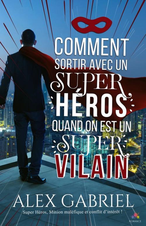Cover of the book Comment sortir avec un super héros by Alex Gabriel, MxM Bookmark