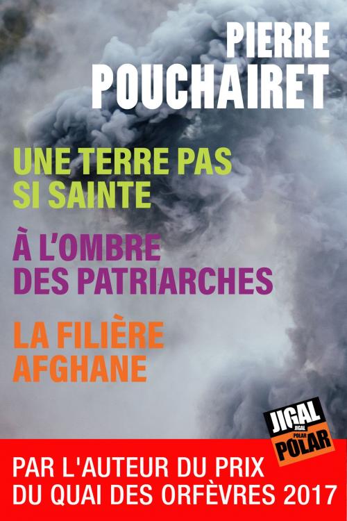 Cover of the book Une terre pas si sainte - A l'ombre des patriarches - La filière afghane by Pierre Pouchairet, Éditions Jigal