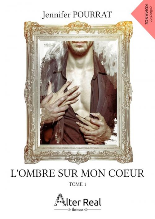 Cover of the book L'Ombre sur mon coeur by Jennifer Pourrat, Éditions Alter Real