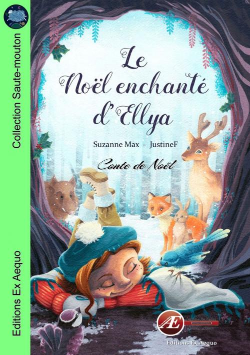 Cover of the book Le Noël enchanté d'Ellya by Suzanne Max, Justine F, Editions Ex Aequo
