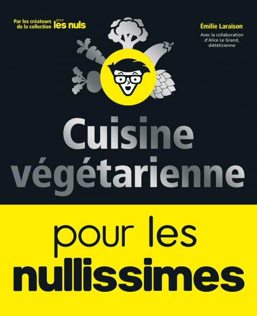 Cover of the book Cuisine végétarienne pour les Nullissimes by Emilie LARAISON, edi8