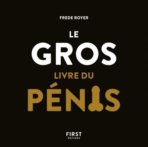 Cover of the book Le Gros Livre du pénis by Frède ROYER, edi8