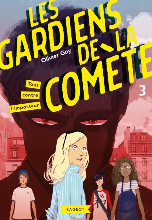 Cover of the book Les gardiens de la comète - Tous contre l'imposteur by Olivier Gay, Rageot Editeur