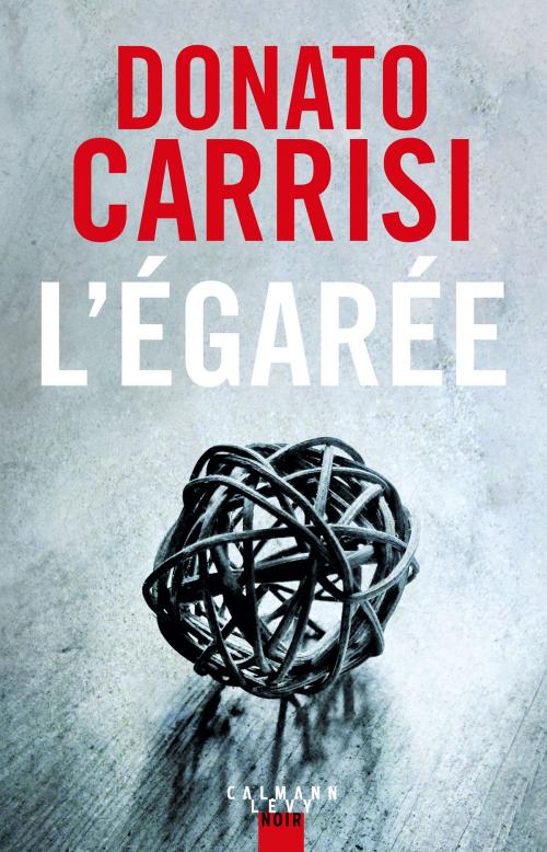 Cover of the book L'Egarée by Donato Carrisi, Calmann-Lévy