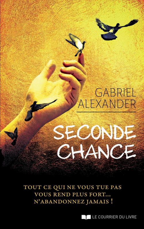 Cover of the book Seconde chance by Gabriel Alexander, Le Courrier du Livre
