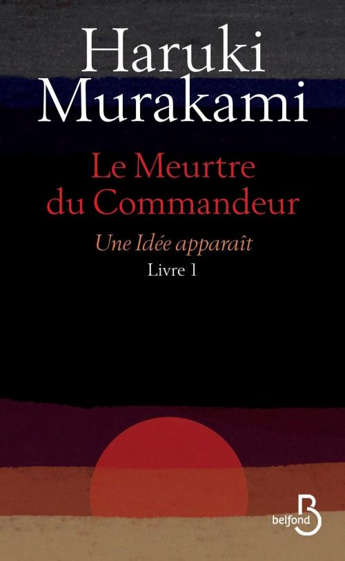 Cover of the book Le Meurtre du Commandeur, livre 1 : Une idée apparaît by Haruki MURAKAMI, Tomoko OONO, Place des éditeurs