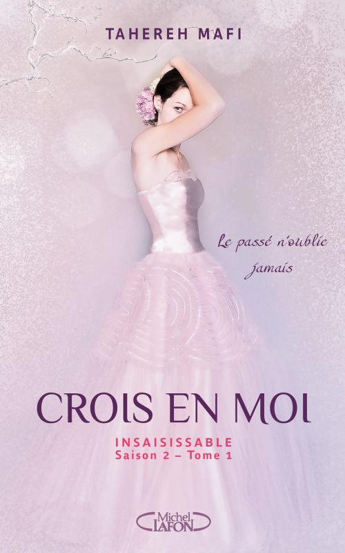 Cover of the book Insaisissable Saison 2 - tome 1 Crois en moi by Tahereh Mafi, Michel Lafon
