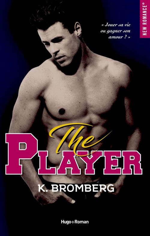 Cover of the book The player Livre 1 by K Bromberg, Hugo Publishing