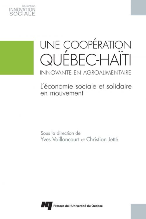 Cover of the book Une coopération Québec-Haïti innovante en agroalimentaire by Yves Vaillancourt, Christian Jetté, Presses de l'Université du Québec