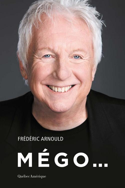 Cover of the book Mégo... by Frédéric Arnould, Québec Amérique