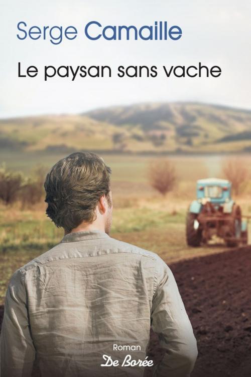 Cover of the book Le Paysan sans vache by Serge Camaille, De Borée